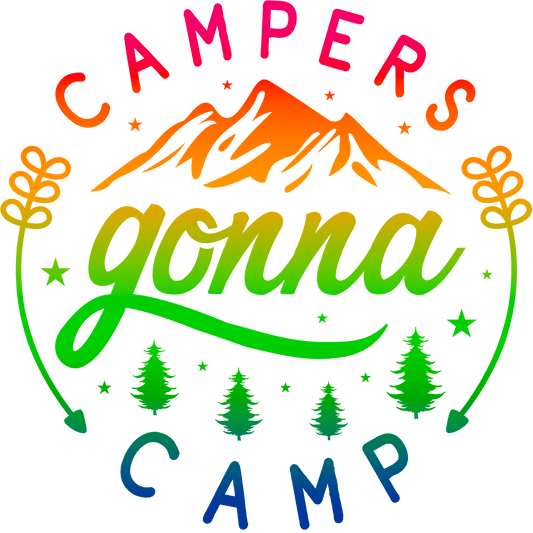 Campers Gonna Camp Design - DTF Ready To Press