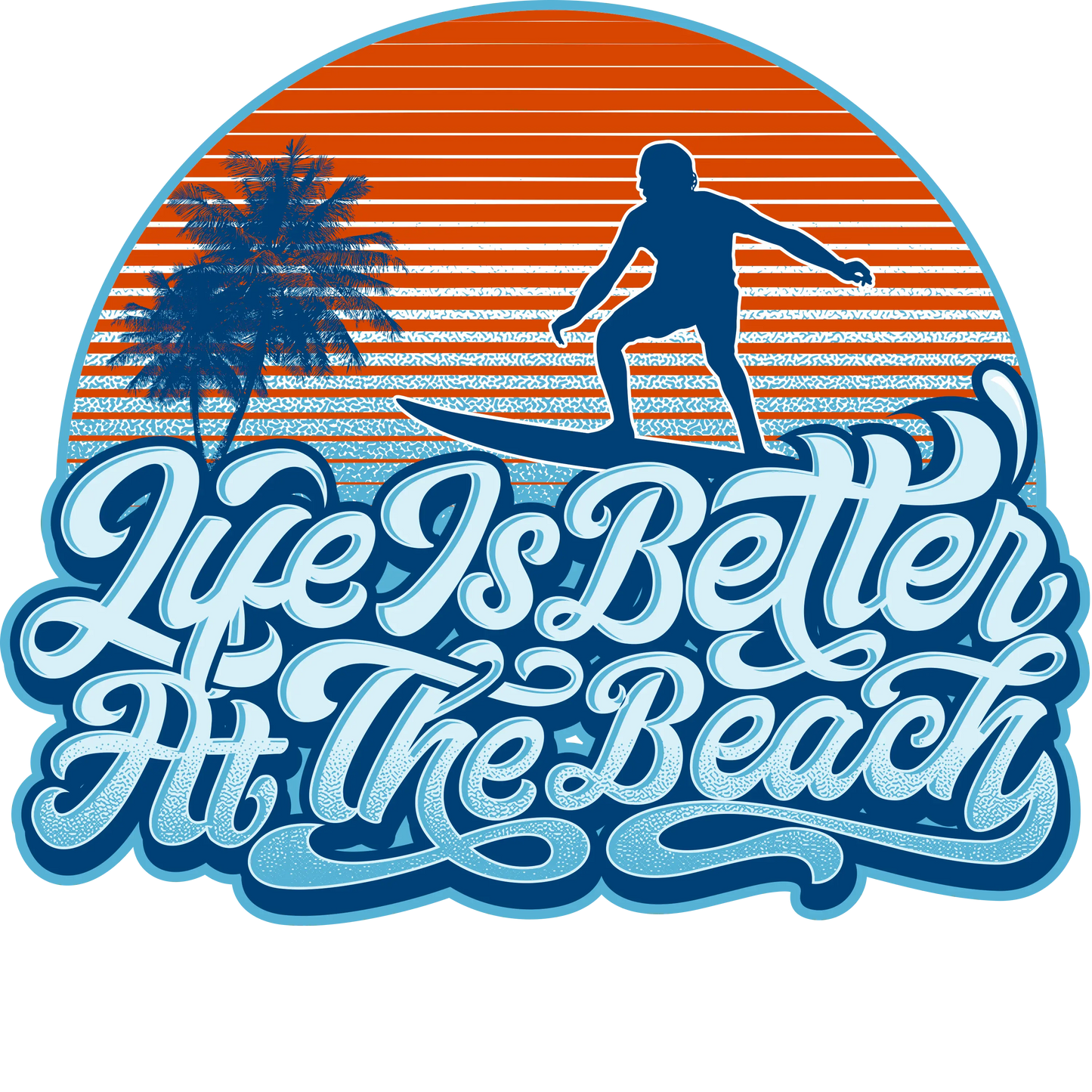 Life Is Better At The Beach Design - DTF Ready To Press