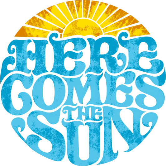 Here Comes The Sun Design - DTF Ready To Press