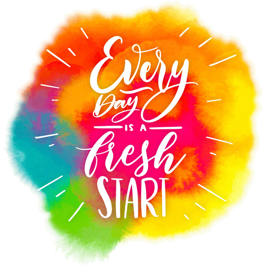 Everyday Is A Fresh Start Design - DTF Ready To Press
