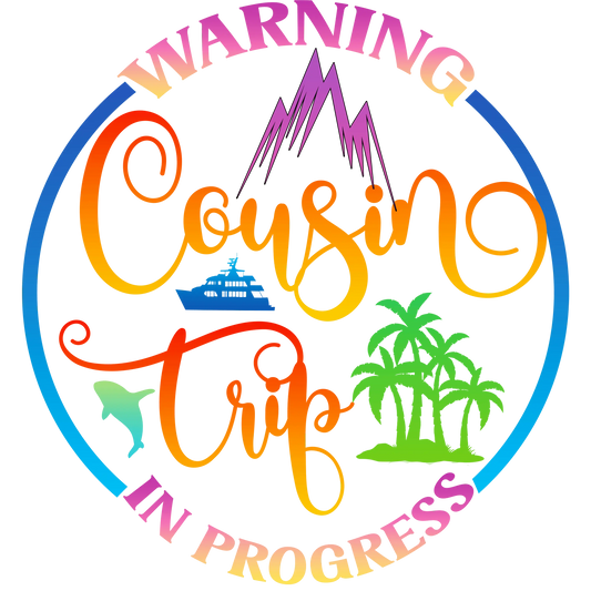 Cousin Trip Design - DTF Ready To Press