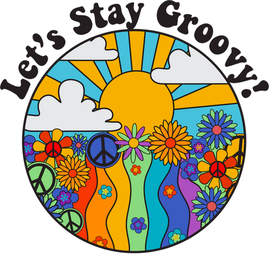 Let's Stay Groovy Design - DTF Ready To Press