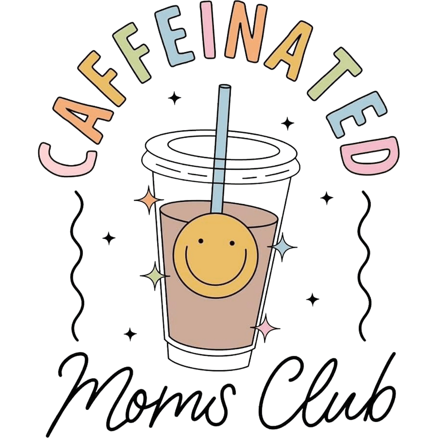 Caffeinated Moms Club Design - DTF Ready To Press