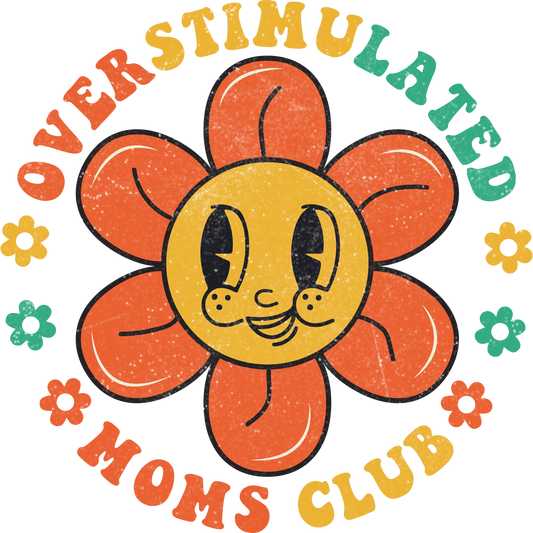 Overstimulated Moms Club Design - DTF Ready To Press