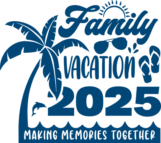 2025 Family Vacation Making Memories Together Design - DTF Ready To Press