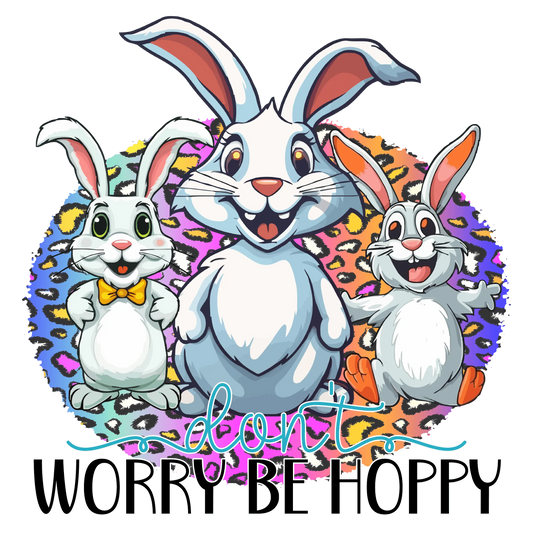Don't Worry Be Hoppy Easter Design - DTF Ready To Press