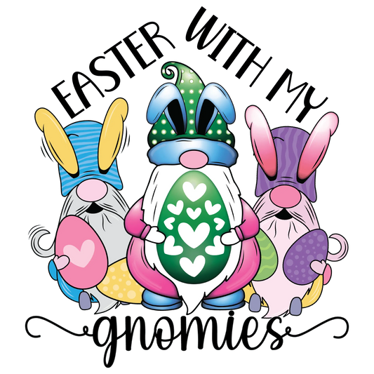 Easter With My Gnomies Egg Design - DTF Ready To Press