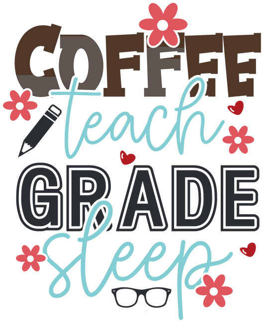Coffee Teach Grade Sleep Design - DTF Ready To Press