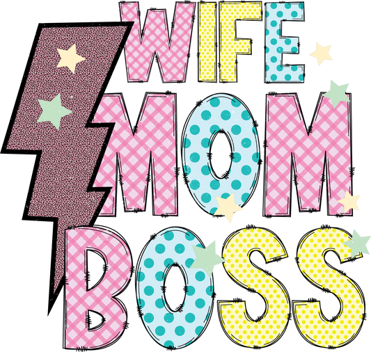 Wife Mom Boss Design - DTF Ready To Press