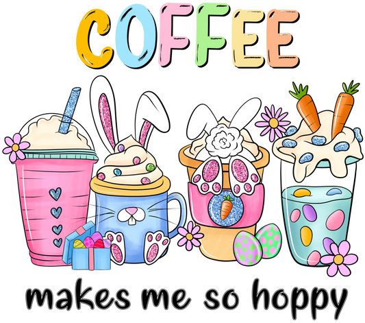Coffee Makes Me So Hoppy Easter Design - DTF Ready To Press