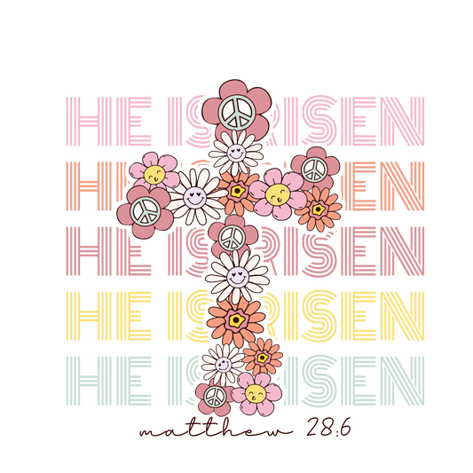 Easter He Is Risen Design - DTF Ready To Press