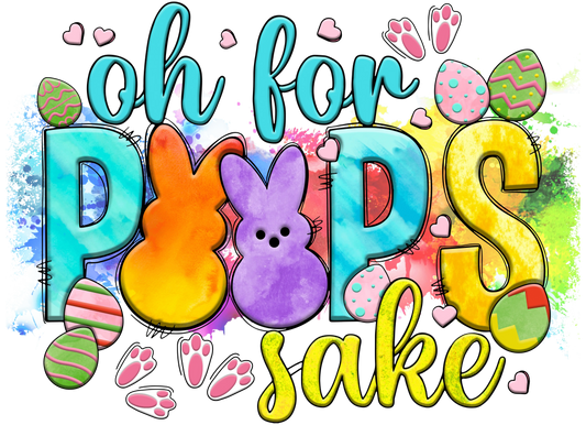 Oh For Peeps Sake Easter Design - DTF Ready To Press
