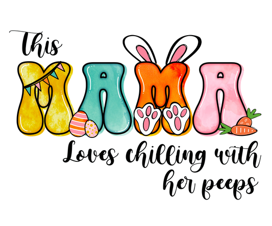 This Mama Loves Chilling With Her Peeps Easter Design - DTF Ready To Press