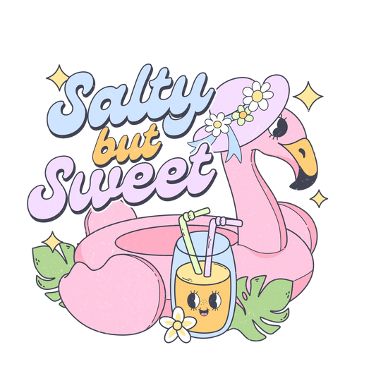 Salty But Sweet Design - DTF Ready To Press