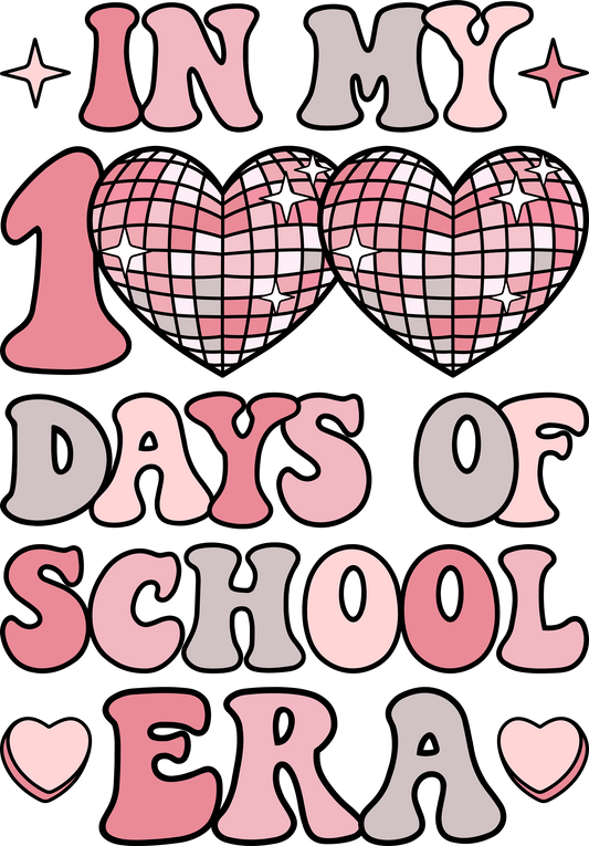 In My 100 Days Of School Era Design - DTF Ready To Press