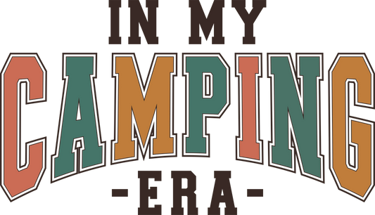In My Camping Era Design - DTF Ready To Press
