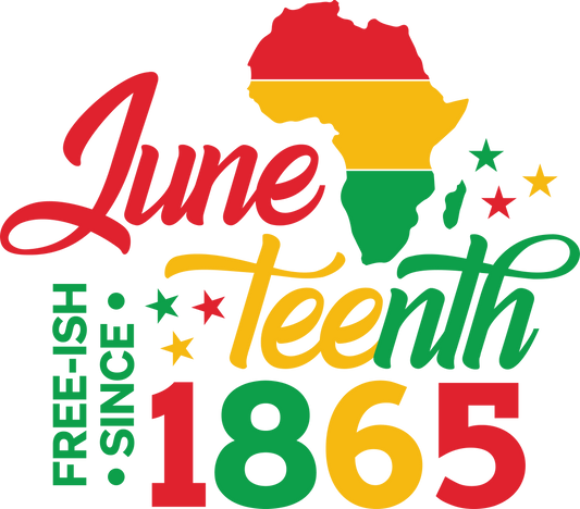 Juneteenth Free-ish Since 1865 Design - DTF Ready To Press