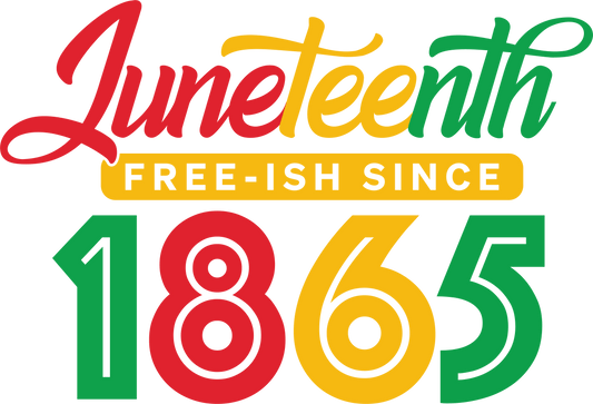 Juneteenth Free-ish Since 1865 Design - DTF Ready To Press