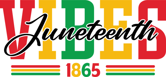 Juneteenth Vibes Design - DTF Ready To Press