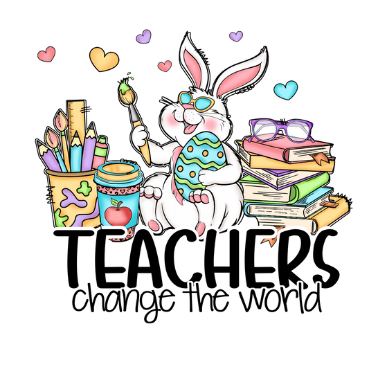 Teacher Change The World Easter Design - DTF Ready To Press