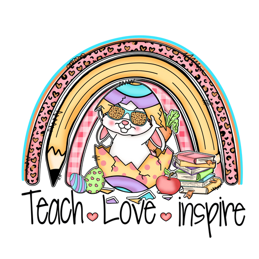 Teach Love Inspire Easter Design - DTF Ready To Press