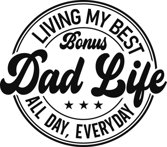 Living My Best Bonus Dad Life Design - DTF Ready To Press