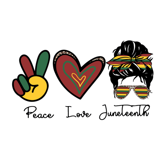 Peace Love Juneteenth Design - DTF Ready To Press