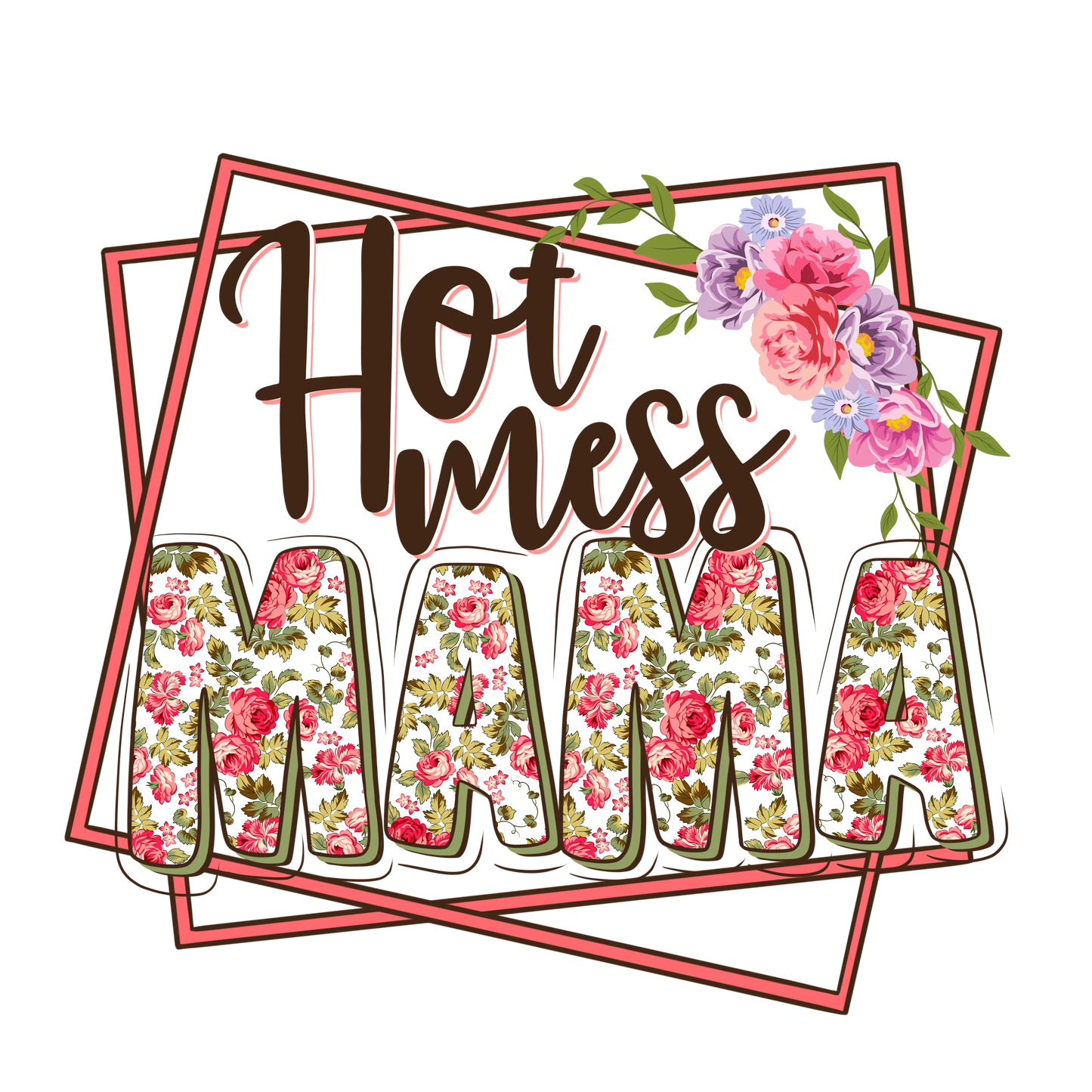 Hot Mess Mama Design - DTF Ready To Press