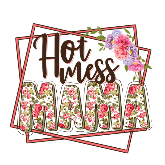 Hot Mess Mama Design - DTF Ready To Press