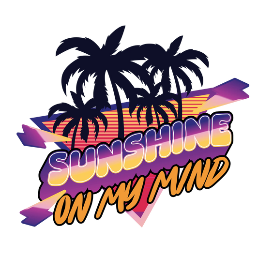 Sunshine On My Mind Design - DTF Ready To Press