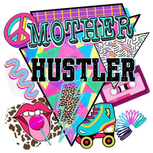 Mother Hustler Design - DTF Ready To Press