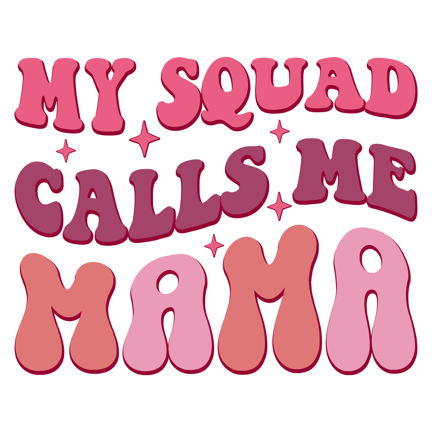 My Squad Calls Me Mama Design - DTF Ready To Press