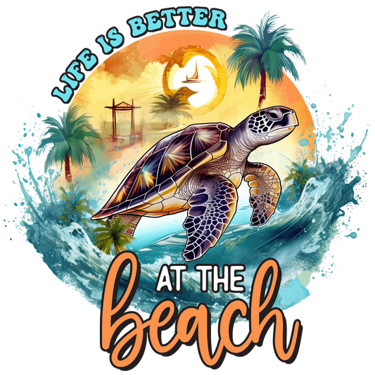 Life Is Better At The Beach Design - DTF Ready To Press