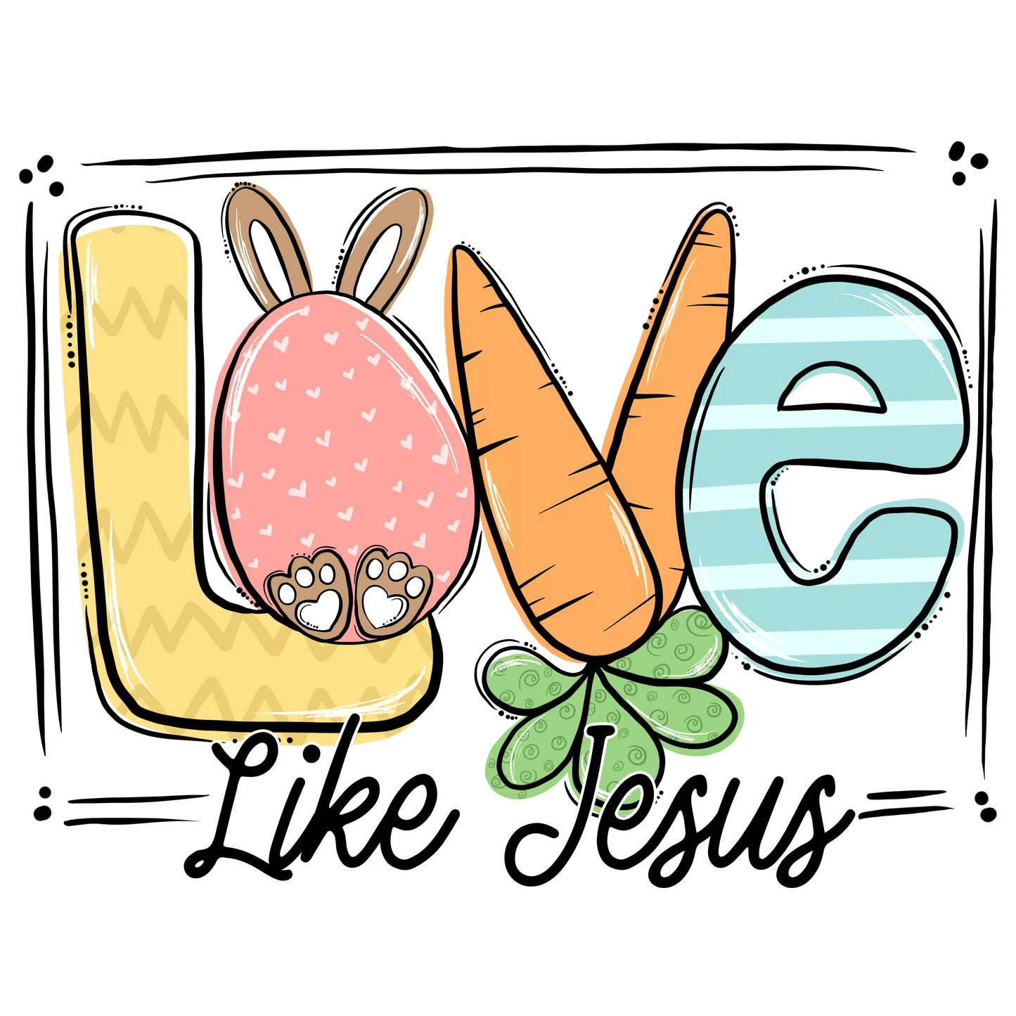 Love Like Jesus Easter Design - DTF Ready To Press