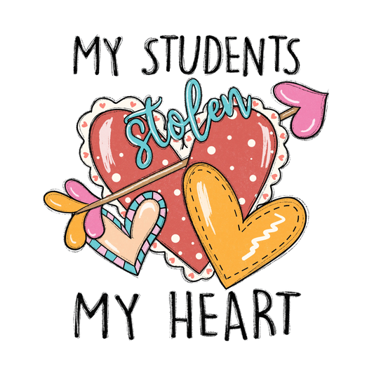 My Students Stolen My Heart Design - DTF Ready To Press
