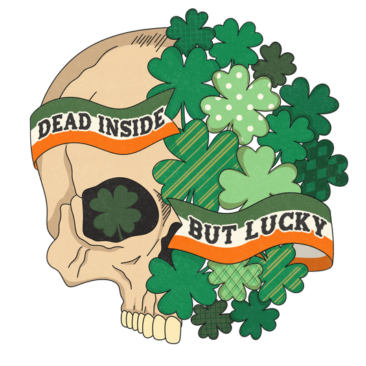 Dead Inside But Lucky Saint Patrick's Design - DTF Ready To Press