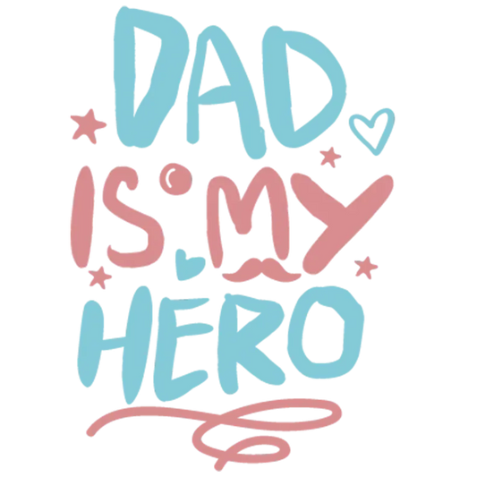 Dad Is My Hero Design - DTF Ready To Press