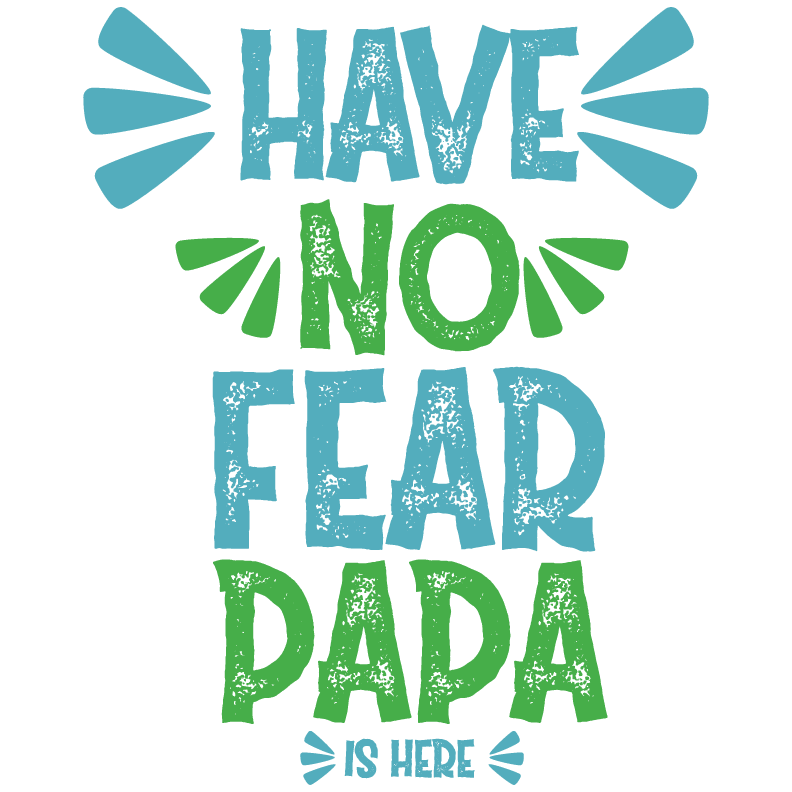 Have No Fear Papa Is Here Design - DTF Ready To Press