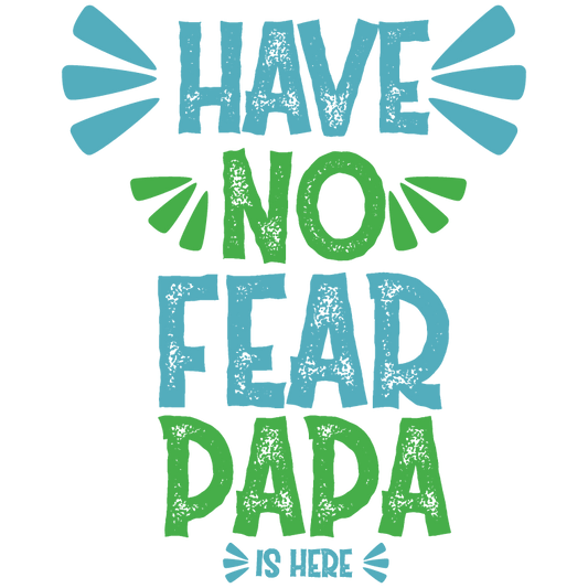 Have No Fear Papa Is Here Design - DTF Ready To Press