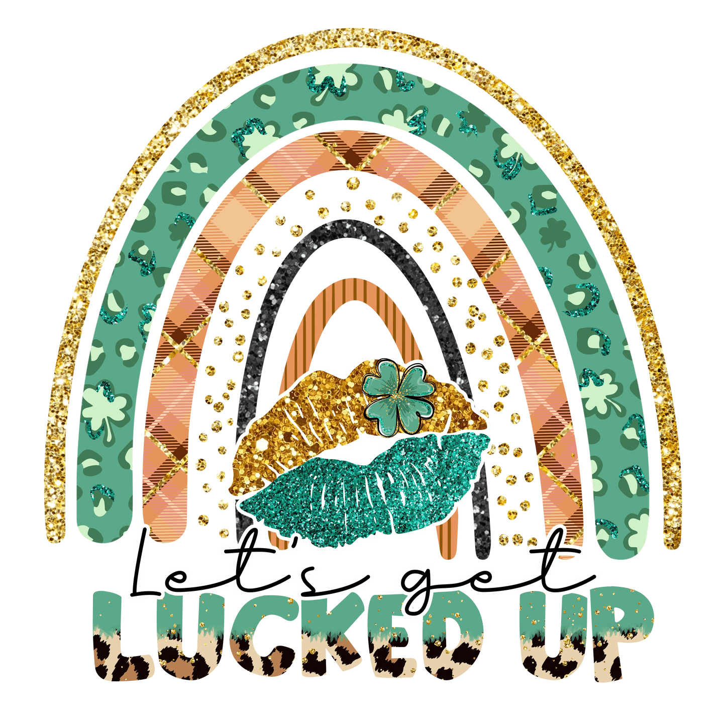 Let's Get Lucked Up Saint Patrick's Rainbow Design - DTF Ready To Press