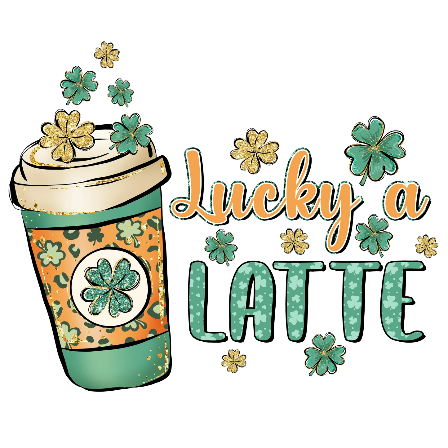 Lucky A Latte Saint Patrick's Day Design - DTF Ready To Press