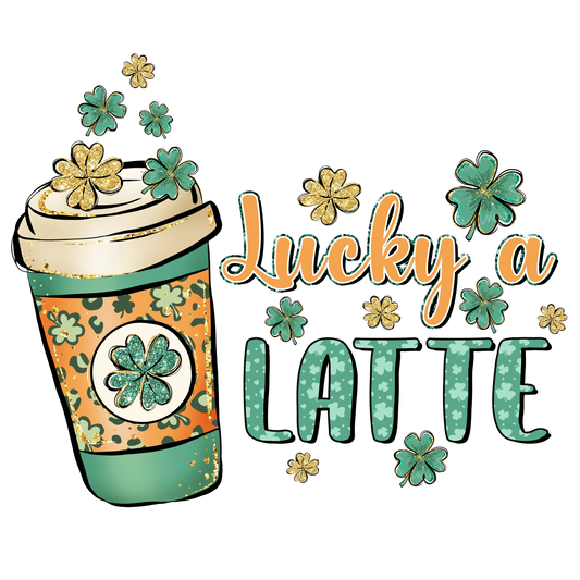 Lucky A Latte Saint Patrick's Day Design - DTF Ready To Press
