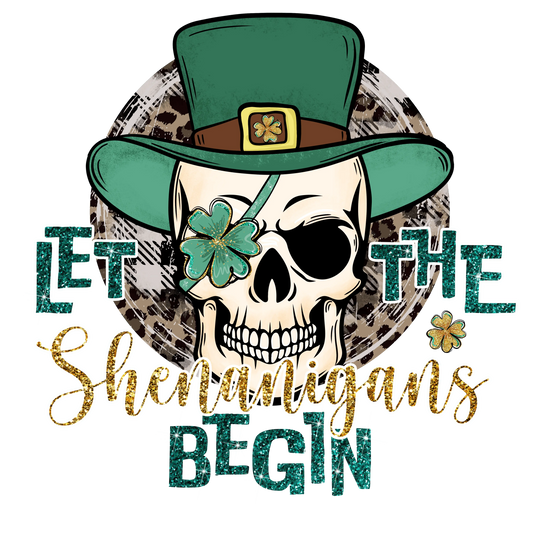 Let The Shenanigans Begin St Patrick Design - DTF Ready To Press