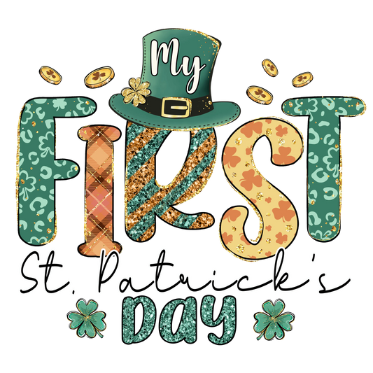 My First St Patrick's Day Design - DTF Ready To Press