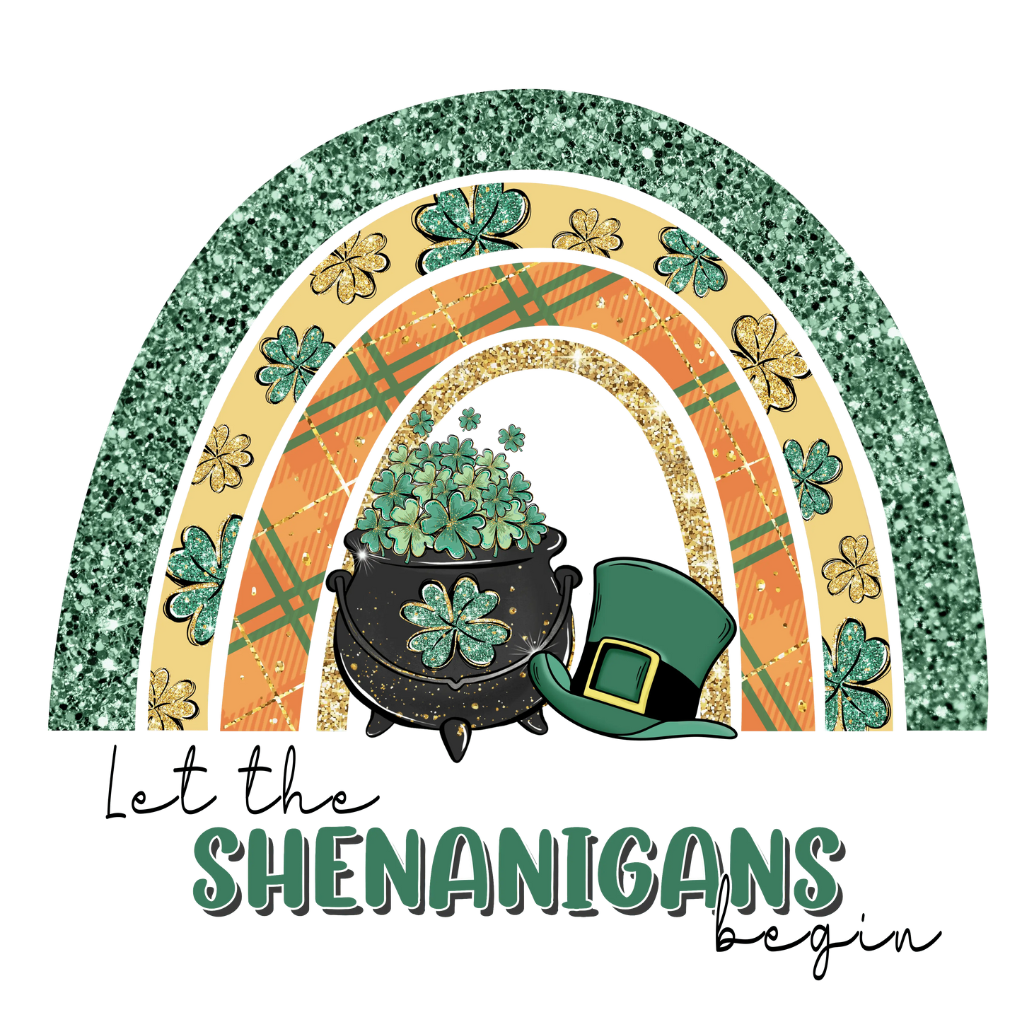 Let The Shenanigans Begin Saint Patrick Rainbow Design - DTF Ready To Press