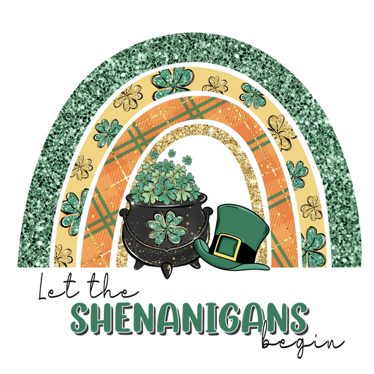 Let The Shenanigans Begin Saint Patrick Rainbow Design - DTF Ready To Press