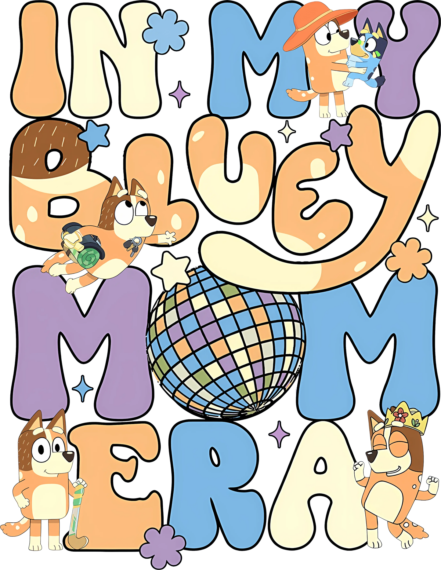In My Bluey Mom Era Design - DTF Ready To Press