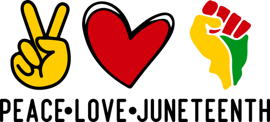 Peace Love Juneteenth Design - DTF Ready To Press