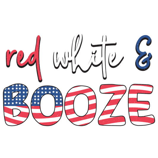 Red White Booze 4th Of July Design - DTF Ready To Press