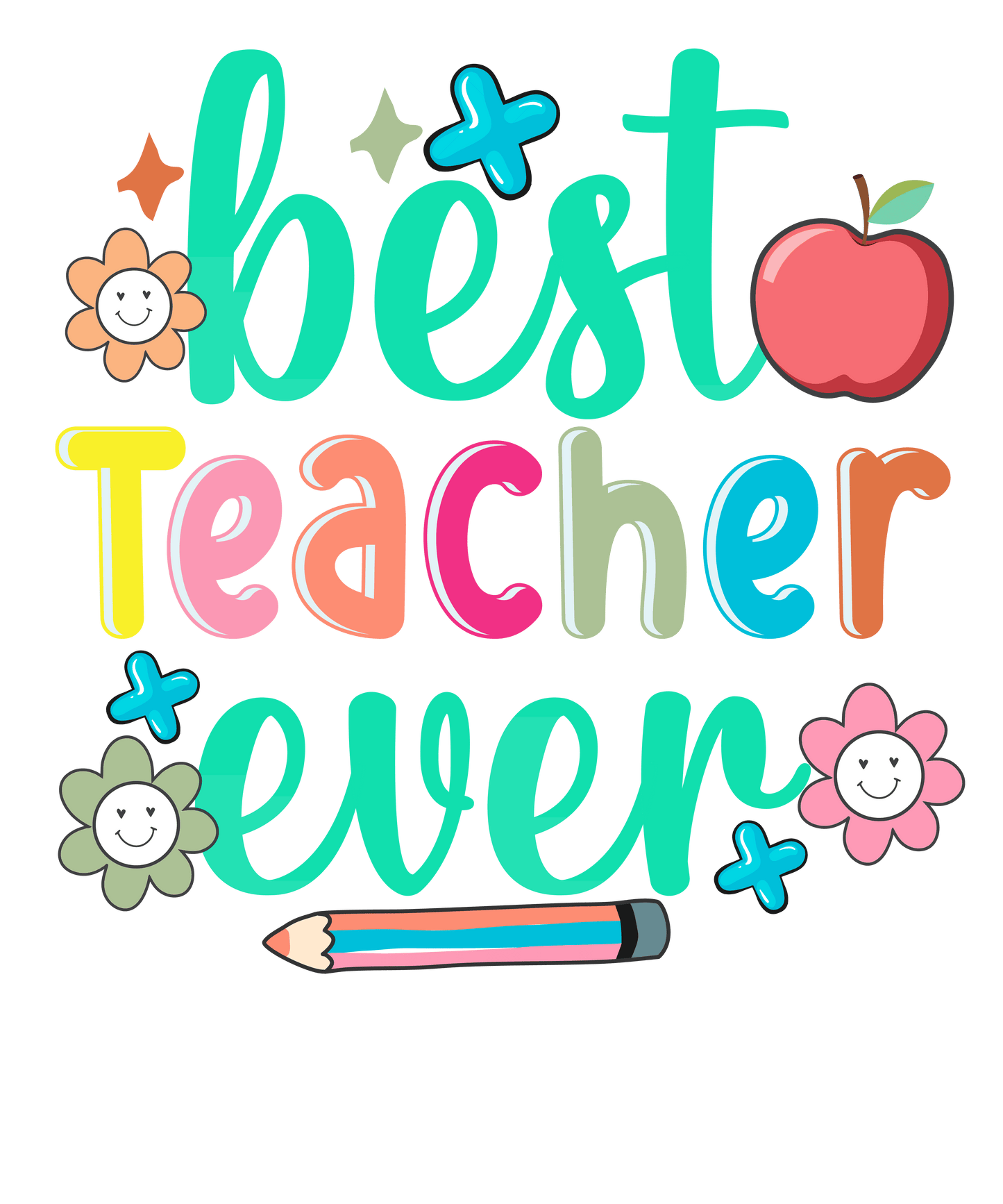 Funny Best Teacher Ever Design - DTF Ready To Press
